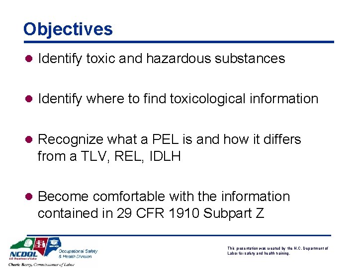 Objectives l Identify toxic and hazardous substances l Identify where to find toxicological information