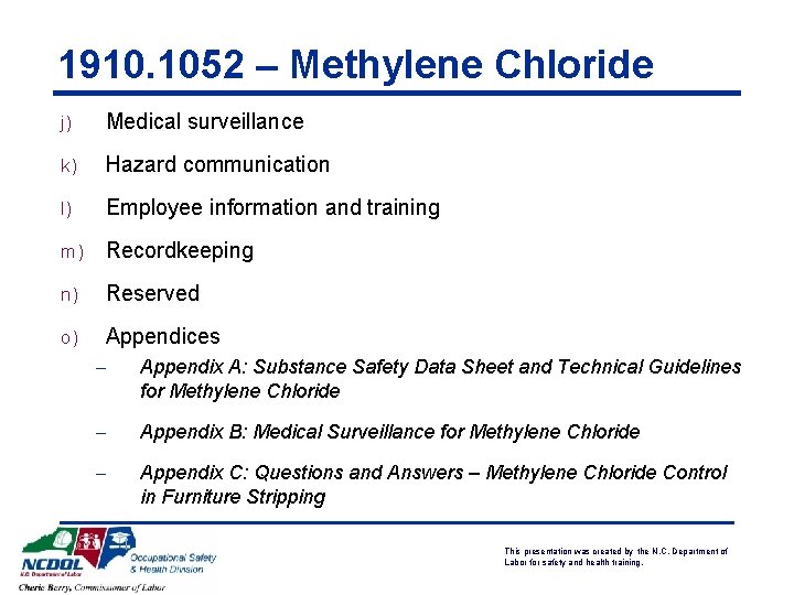 1910. 1052 – Methylene Chloride j) Medical surveillance k) Hazard communication l) Employee information