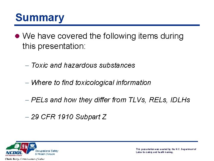 Summary l We have covered the following items during this presentation: - Toxic and