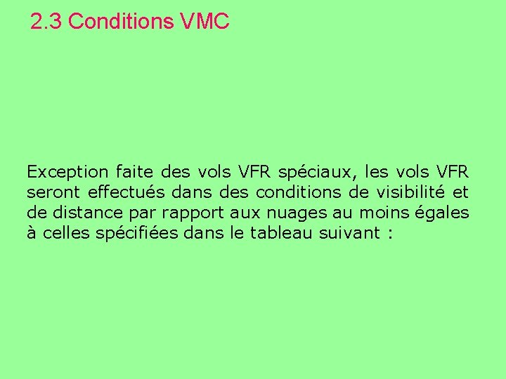 2. 3 Conditions VMC Exception faite des vols VFR spéciaux, les vols VFR seront