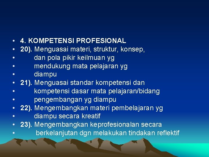  • • • 4. KOMPETENSI PROFESIONAL 20). Menguasai materi, struktur, konsep, dan pola