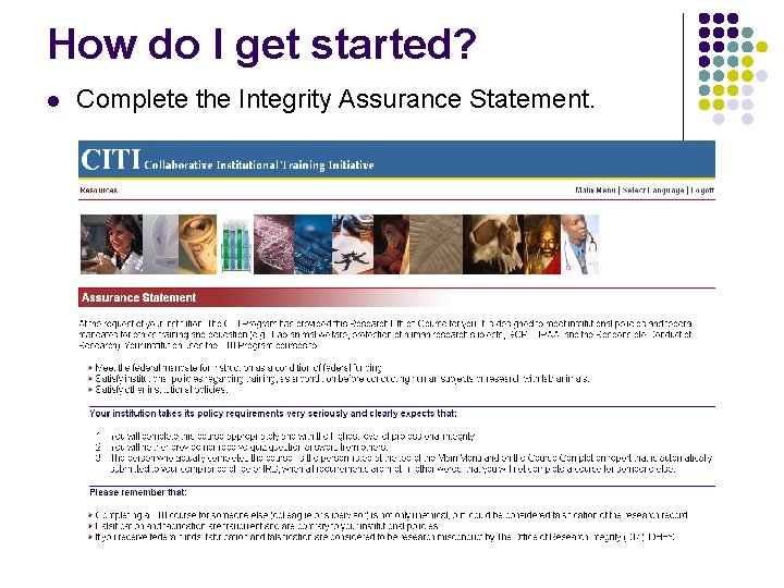 How do I get started? l Complete the Integrity Assurance Statement. 