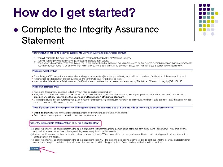 How do I get started? l Complete the Integrity Assurance Statement 