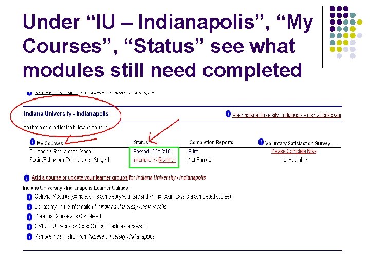 Under “IU – Indianapolis”, “My Courses”, “Status” see what modules still need completed 