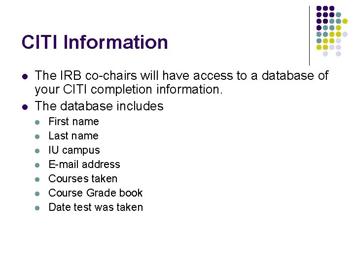 CITI Information l l The IRB co-chairs will have access to a database of