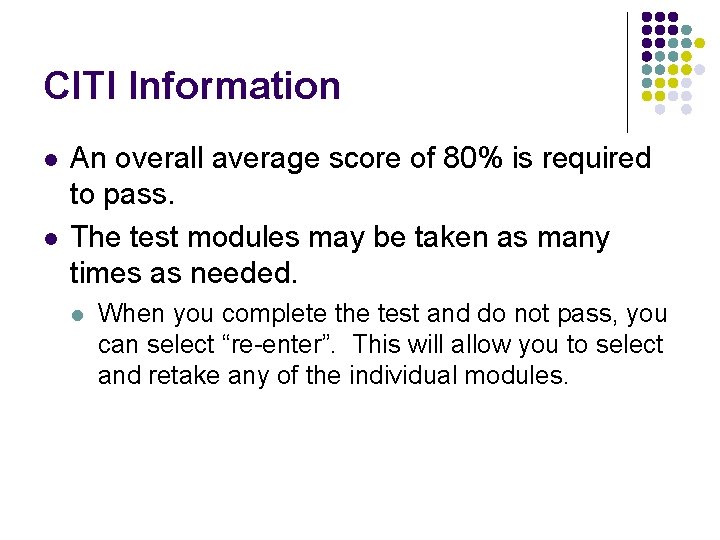 CITI Information l l An overall average score of 80% is required to pass.