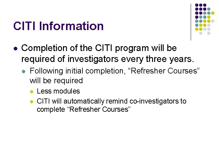 CITI Information l Completion of the CITI program will be required of investigators every