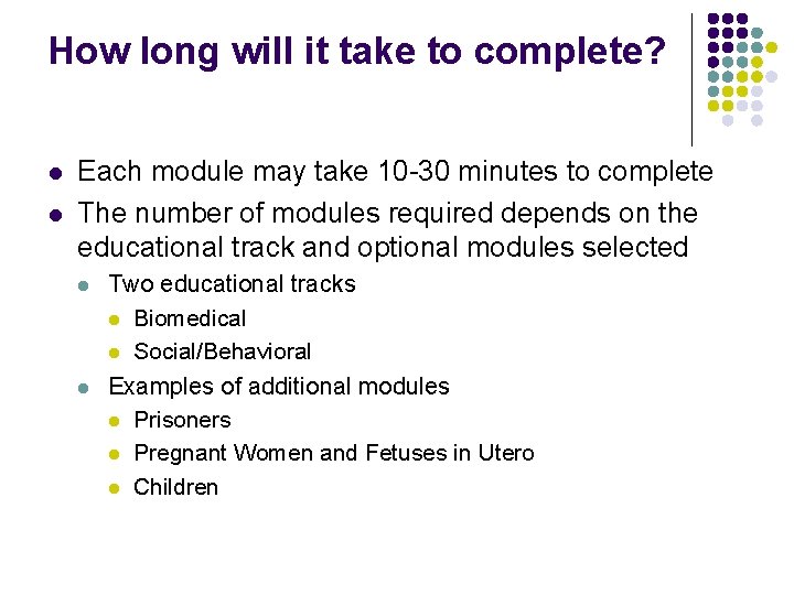 How long will it take to complete? l l Each module may take 10