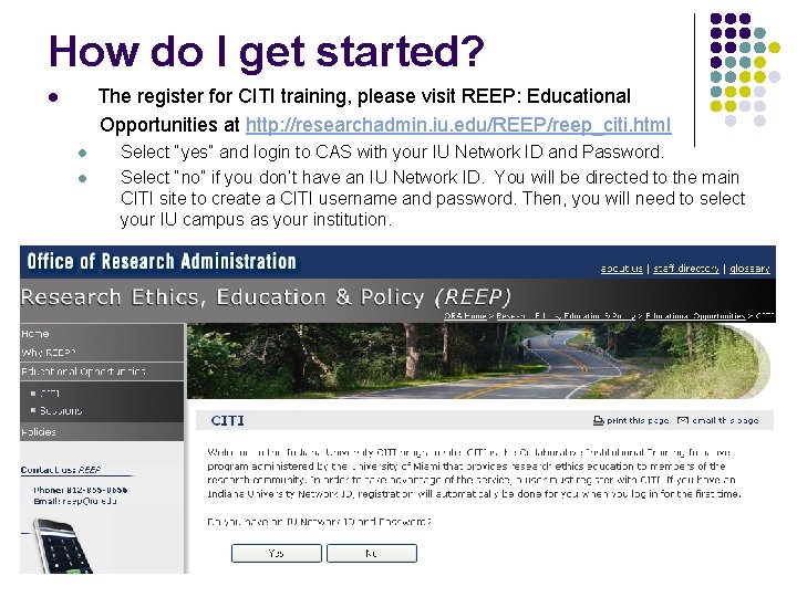 How do I get started? The register for CITI training, please visit REEP: Educational