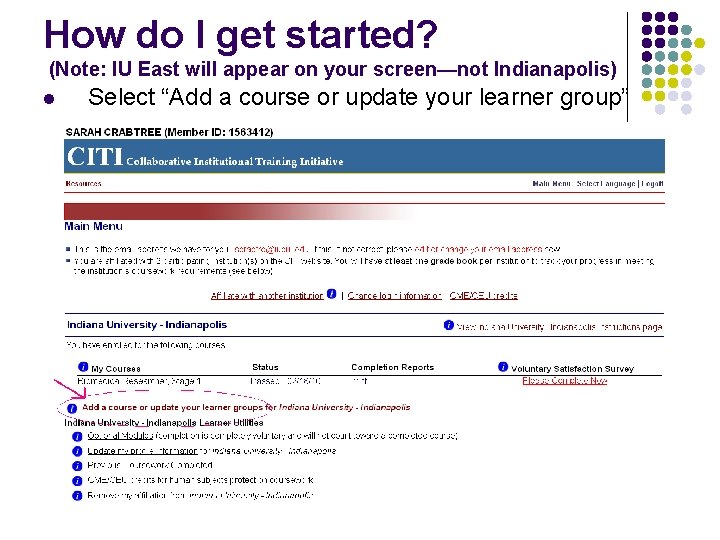 How do I get started? (Note: IU East will appear on your screen—not Indianapolis)