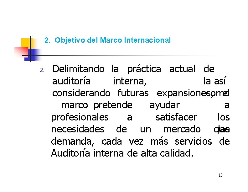 2. Objetivo del Marco Internacional 2. Delimitando la práctica actual de la así auditoría