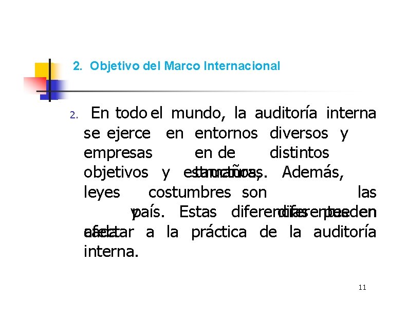 2. Objetivo del Marco Internacional 2. En todo el mundo, la auditoría interna se