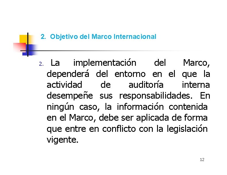 2. Objetivo del Marco Internacional 2. La implementación del Marco, dependerá del entorno en