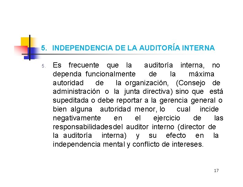 5. INDEPENDENCIA DE LA AUDITORÍA INTERNA 5. Es frecuente que la auditoría interna, no