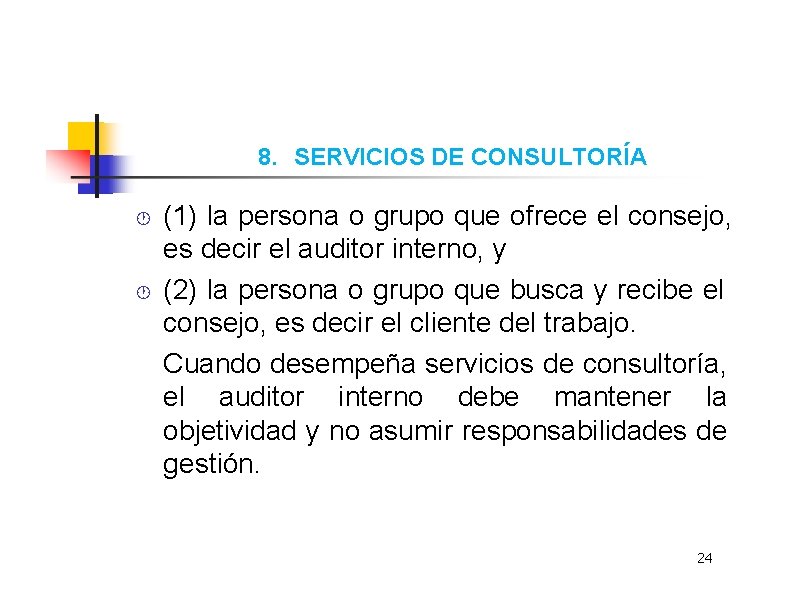 8. SERVICIOS DE CONSULTORÍA (1) la persona o grupo que ofrece el consejo, es