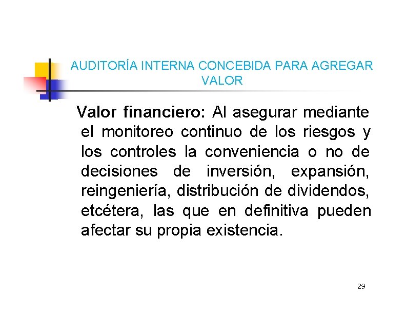 AUDITORÍA INTERNA CONCEBIDA PARA AGREGAR VALOR Valor financiero: Al asegurar mediante el monitoreo continuo