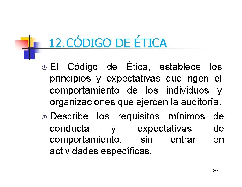 12. CÓDIGO DE ÉTICA El Código de Ética, establece los principios y expectativas que
