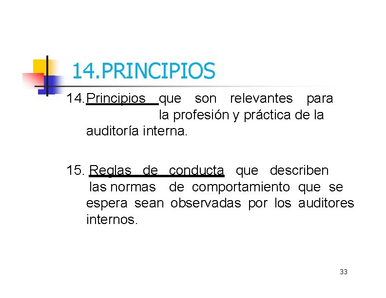 14. PRINCIPIOS 14. Principios que son relevantes para la profesión y práctica de la