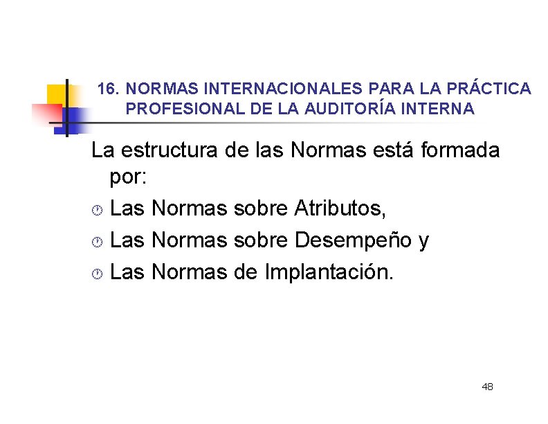 16. NORMAS INTERNACIONALES PARA LA PRÁCTICA PROFESIONAL DE LA AUDITORÍA INTERNA La estructura de