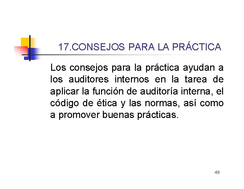 17. CONSEJOS PARA LA PRÁCTICA Los consejos para la práctica ayudan a los auditores