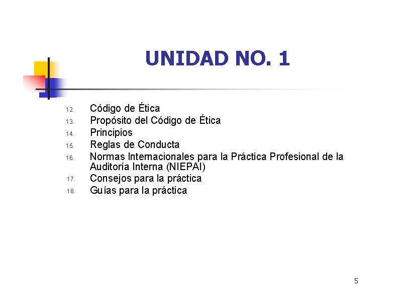 UNIDAD NO. 1 12. 13. 14. 15. 16. 17. 18. Código de Ética Propósito