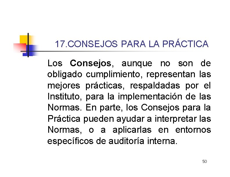 17. CONSEJOS PARA LA PRÁCTICA Los Consejos, aunque no son de obligado cumplimiento, representan