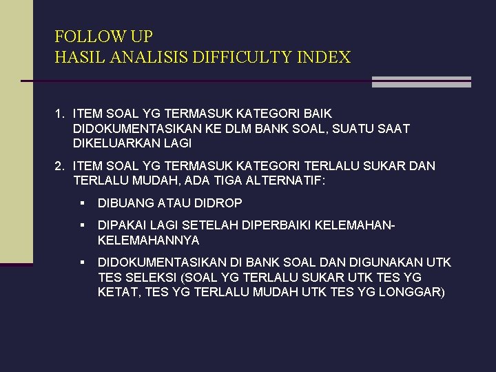 FOLLOW UP HASIL ANALISIS DIFFICULTY INDEX 1. ITEM SOAL YG TERMASUK KATEGORI BAIK DIDOKUMENTASIKAN