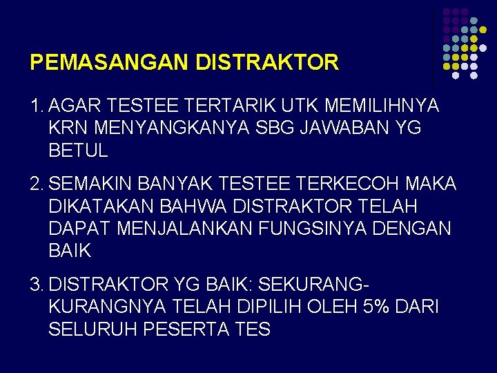  PEMASANGAN DISTRAKTOR 1. AGAR TESTEE TERTARIK UTK MEMILIHNYA KRN MENYANGKANYA SBG JAWABAN YG