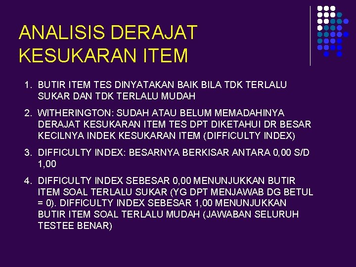 ANALISIS DERAJAT KESUKARAN ITEM 1. BUTIR ITEM TES DINYATAKAN BAIK BILA TDK TERLALU SUKAR