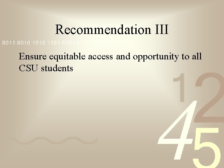 Recommendation III Ensure equitable access and opportunity to all CSU students 