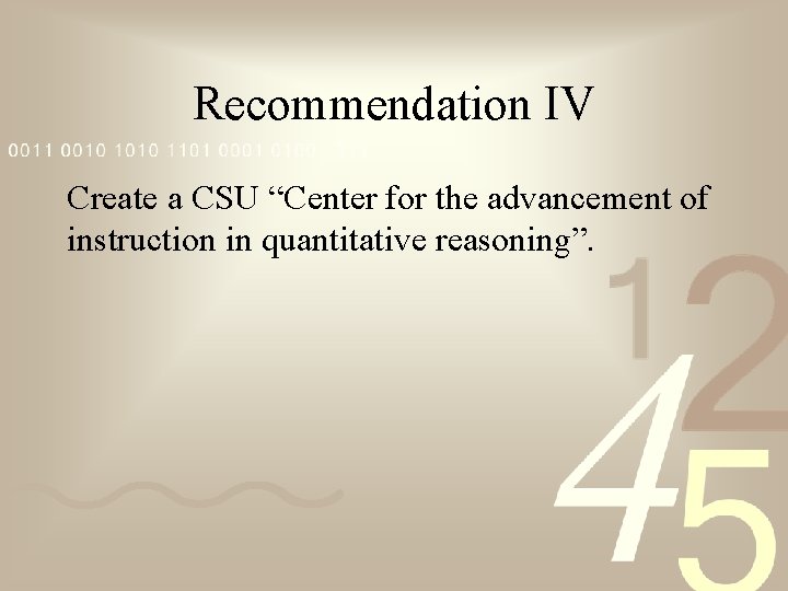 Recommendation IV Create a CSU “Center for the advancement of instruction in quantitative reasoning”.