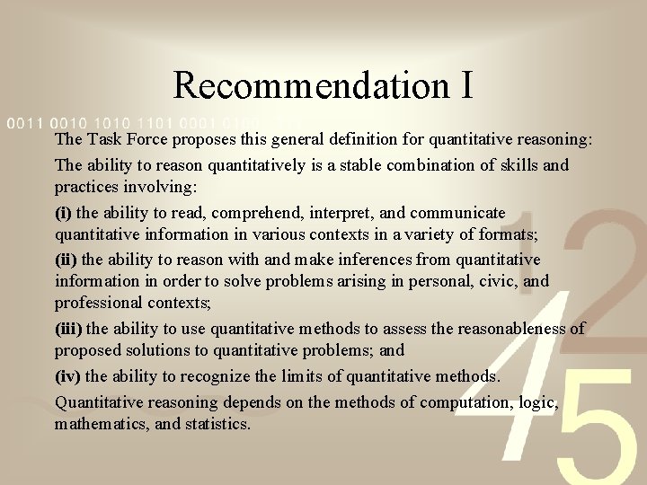 Recommendation I The Task Force proposes this general definition for quantitative reasoning: The ability