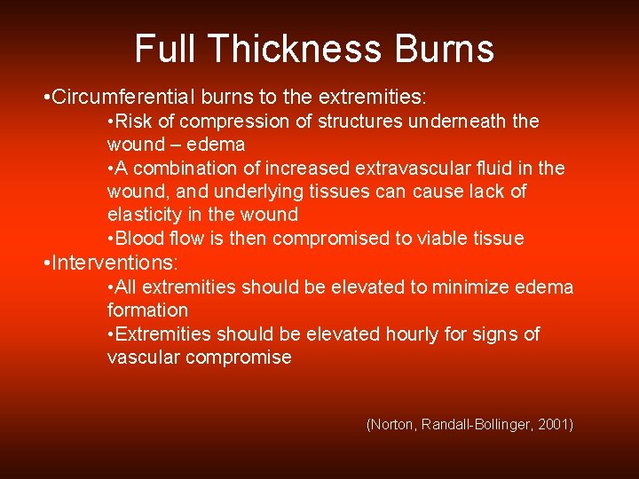 Full Thickness Burns • Circumferential burns to the extremities: • Risk of compression of