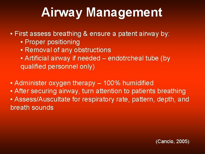 Airway Management • First assess breathing & ensure a patent airway by: • Proper