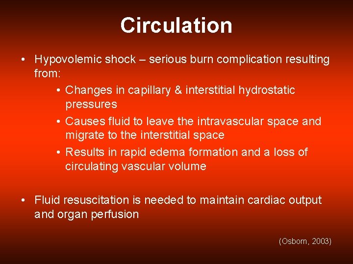 Circulation • Hypovolemic shock – serious burn complication resulting from: • Changes in capillary
