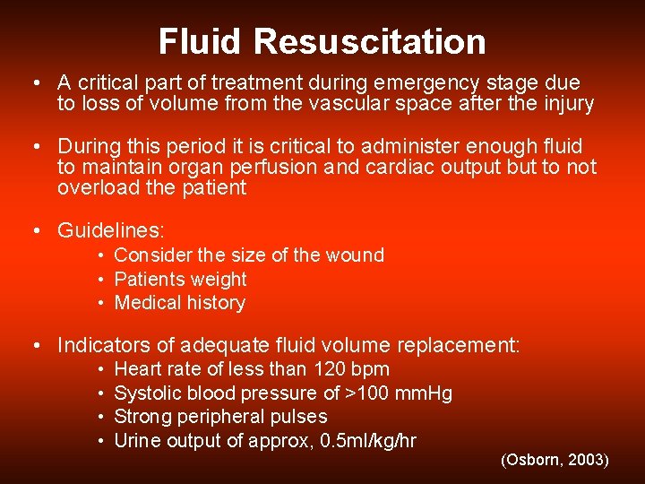 Fluid Resuscitation • A critical part of treatment during emergency stage due to loss