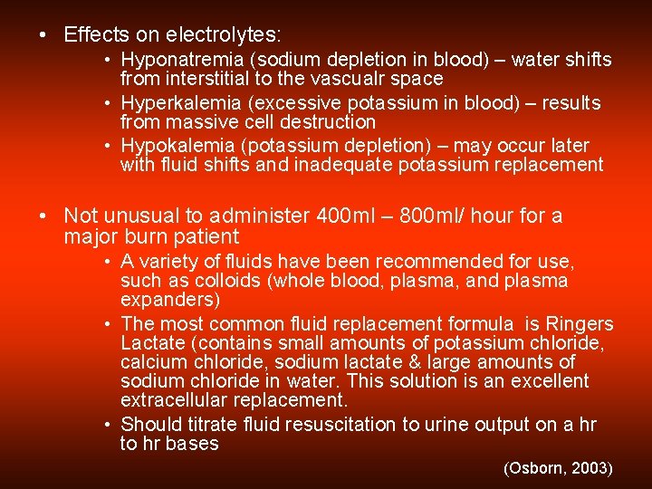  • Effects on electrolytes: • Hyponatremia (sodium depletion in blood) – water shifts