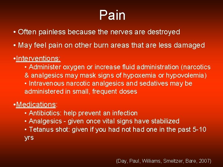 Pain • Often painless because the nerves are destroyed • May feel pain on