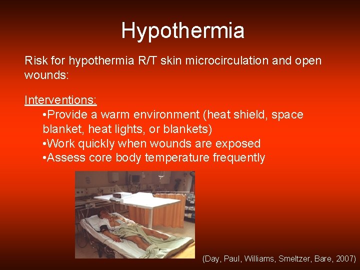 Hypothermia Risk for hypothermia R/T skin microcirculation and open wounds: Interventions: • Provide a