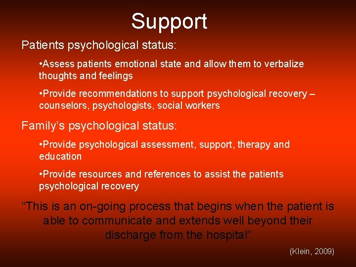 Support Patients psychological status: • Assess patients emotional state and allow them to verbalize