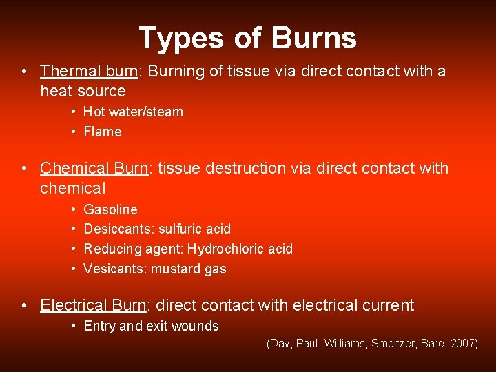 Types of Burns • Thermal burn: Burning of tissue via direct contact with a