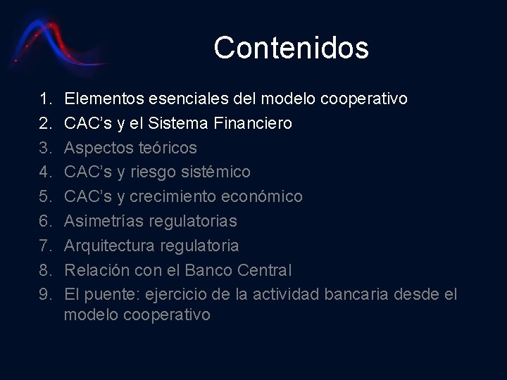 Contenidos 1. 2. 3. 4. 5. 6. 7. 8. 9. Elementos esenciales del modelo