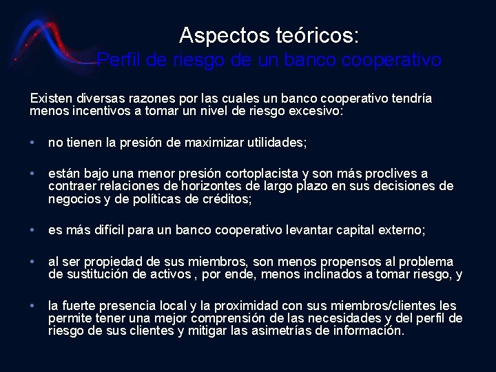 Aspectos teóricos: Perfil de riesgo de un banco cooperativo Existen diversas razones por las