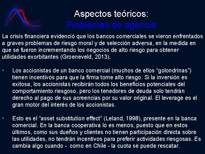 Aspectos teóricos: Problemas de agencia La crisis financiera evidenció que los bancos comerciales se