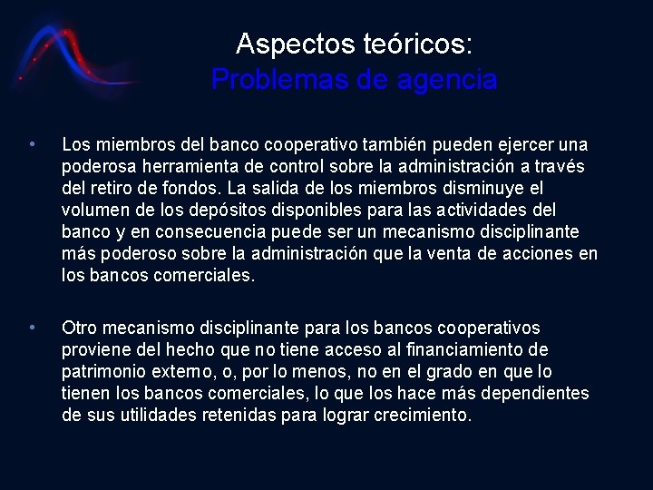 Aspectos teóricos: Problemas de agencia • Los miembros del banco cooperativo también pueden ejercer