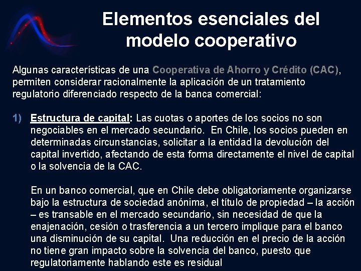 Elementos esenciales del modelo cooperativo Algunas características de una Cooperativa de Ahorro y Crédito