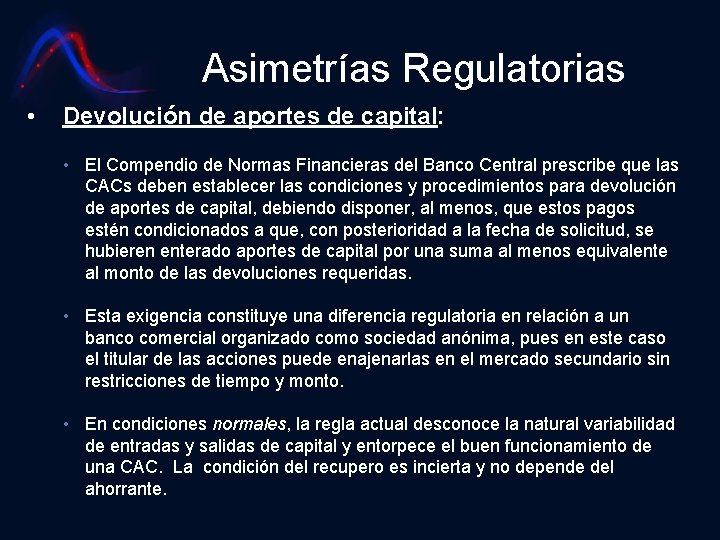 Asimetrías Regulatorias • Devolución de aportes de capital: • El Compendio de Normas Financieras