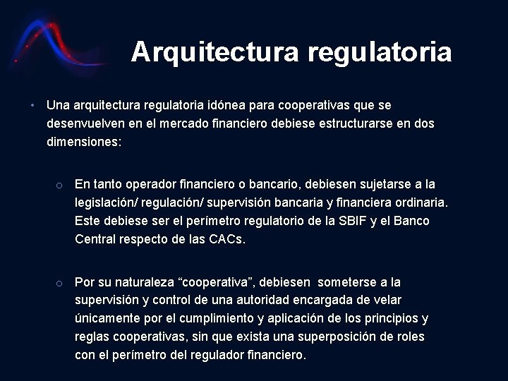 Arquitectura regulatoria • Una arquitectura regulatoria idónea para cooperativas que se desenvuelven en el