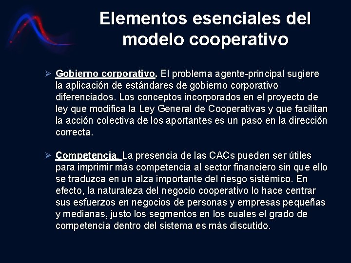 Elementos esenciales del modelo cooperativo Ø Gobierno corporativo. El problema agente-principal sugiere la aplicación