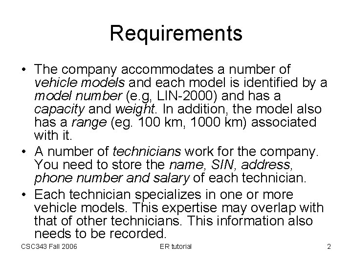 Requirements • The company accommodates a number of vehicle models and each model is